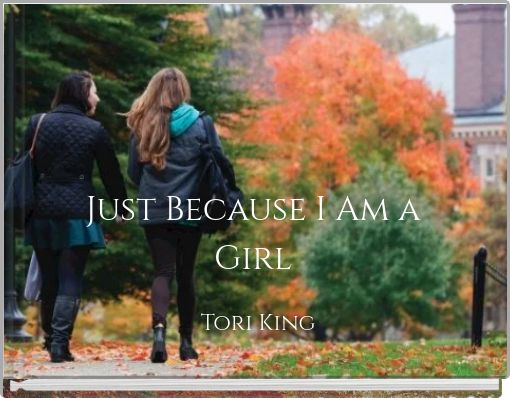 Just Because I Am a Girl