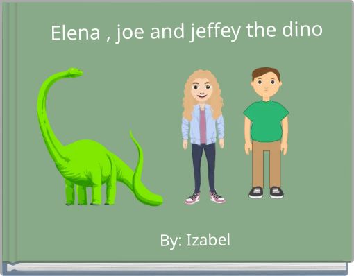 Elena , joe and jeffey the dino
