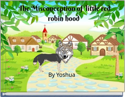 The Misconception of little red robin hood