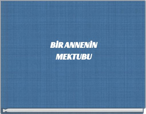 BİR ANNENİN MEKTUBU