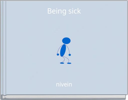 Being sick