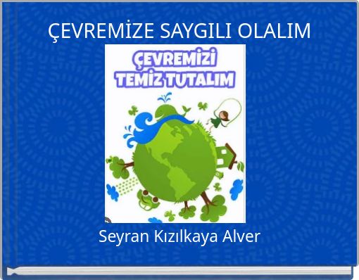 ÇEVREMİZE SAYGILI OLALIM