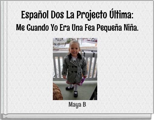 Espa&ntilde;ol Dos La Projecto &Uacute;ltima: Me Cuando Yo Era Una Fea Peque&ntilde;a Ni&ntilde;a.