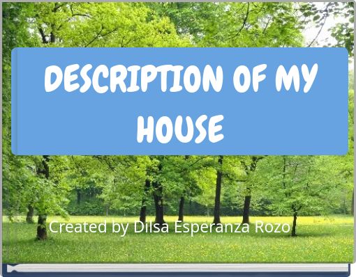 DESCRIPTION OF MY HOUSE