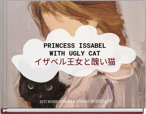 Front cover of 'PRINCESS ISSABEL WITH UGLY CAT イザベル王女と醜い猫' 