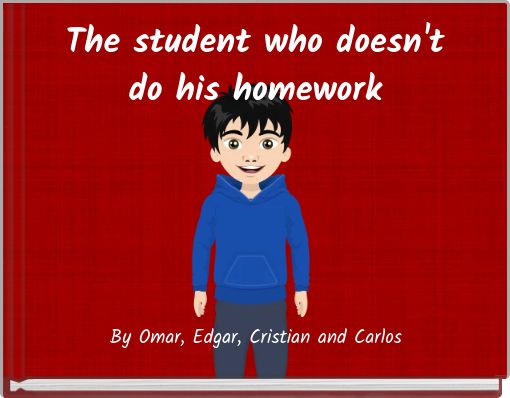 The student who doesn't do his homework