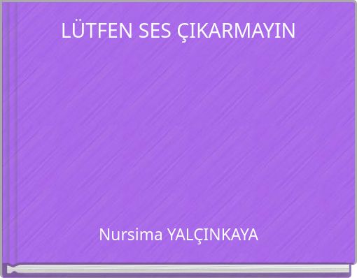 LÜTFEN SES ÇIKARMAYIN