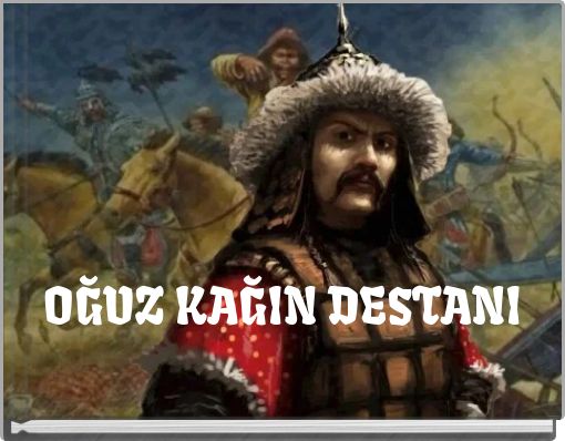 OĞUZ KAĞIN DESTANI