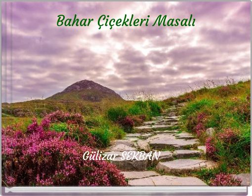 Bahar &Ccedil;i&ccedil;ekleri Masalı