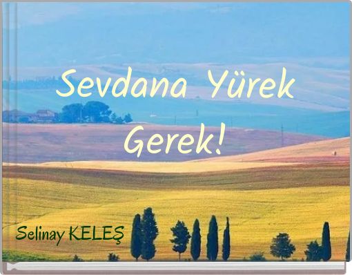 Sevdana Y&uuml;rek Gerek!