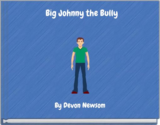 Big Johnny the Bully