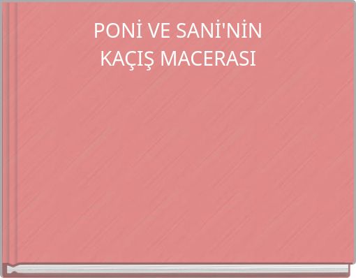 PONİ VE SANİ'NİN KA&Ccedil;IŞ MACERASI