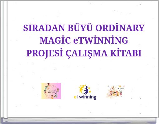 SIRADAN BÜYÜ ORDİNARY MAGİC eTWİNNİNG PROJESİ ÇALIŞMA KİTABI