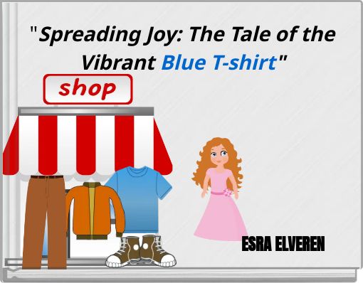 "Spreading Joy: The Tale of the Vibrant Blue T-shirt"