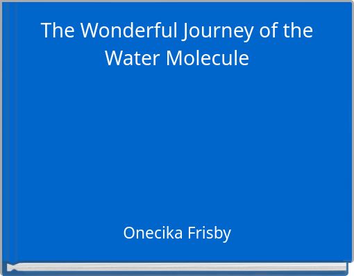 The Wonderful Journey of the Water Molecule