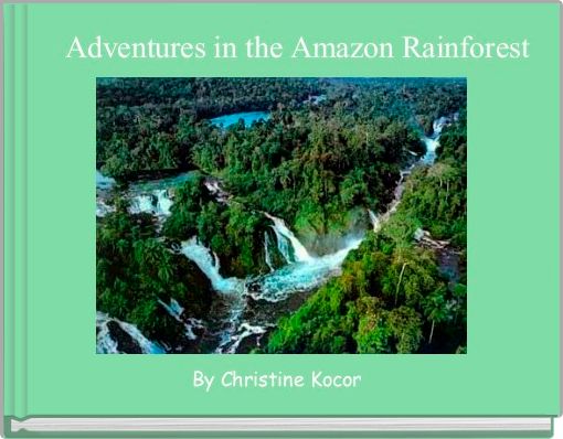      Adventures in the Amazon Rainforest