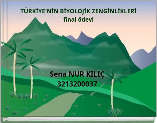 T&Uuml;RKİYE'NİN BİYOLOJİK ZENGİNLİKLERİ final &ouml;devi