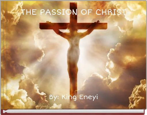 THE PASSION OF CHRIST