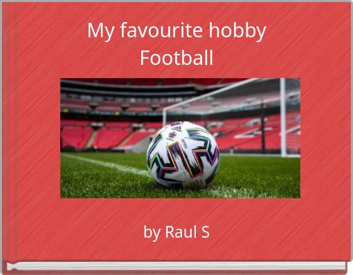 My favourite hobby Football
