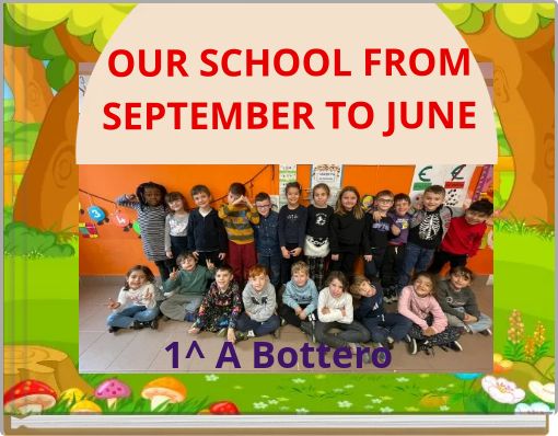 OUR SCHOOL FROM SEPTEMBER TO JUNE