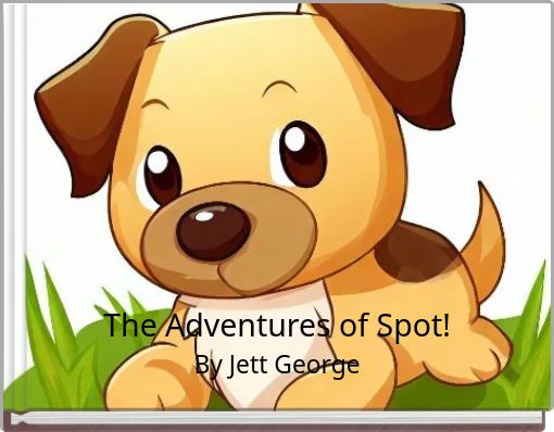 The Adventures of Spot!