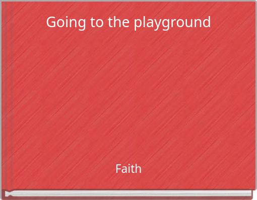 Going to the playground