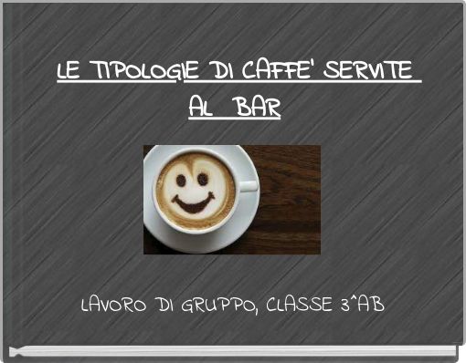 LE TIPOLOGIE DI CAFFE' SERVITE AL BAR