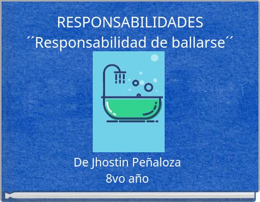 RESPONSABILIDADES &acute;&acute;Responsabilidad de ballarse&acute;&acute;