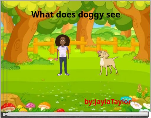 What does doggy see