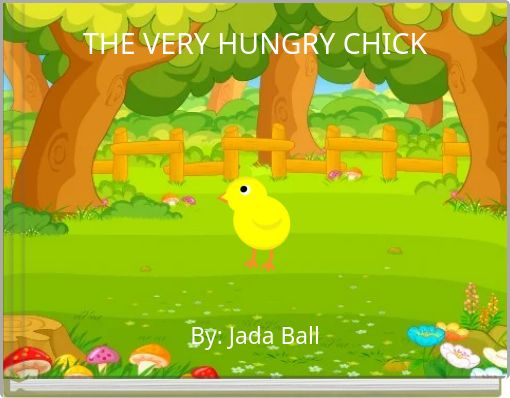 THE VERY HUNGRY CHICK