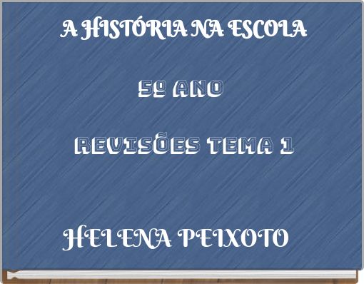 A HIST&Oacute;RIA NA ESCOLA 5&ordm; ANO REVIS&Otilde;ES TEMA 1
