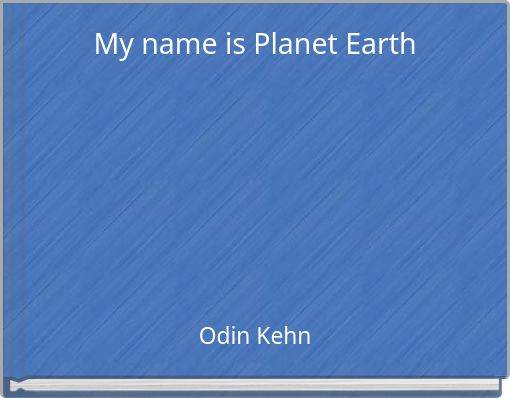 My name is Planet Earth