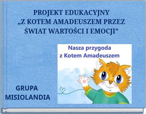 PROJEKT EDUKACYJNY „Z KOTEM AMADEUSZEM PRZEZ ŚWIAT WARTOŚCI I EMOCJI”