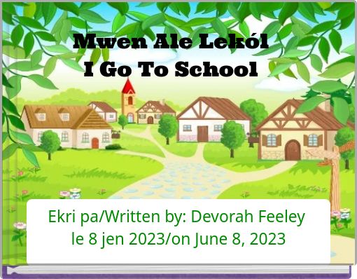 Mwen Ale Lekól I Go To School