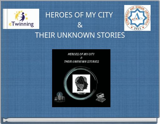 HEROES OF MY CITY & THEIR UNKNOWN STORIES