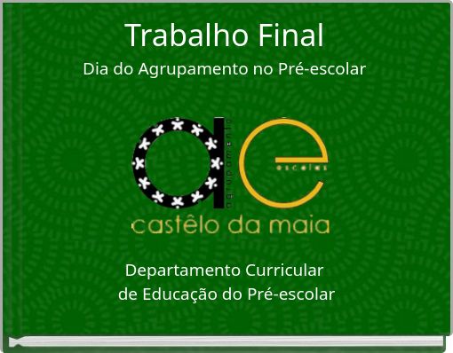 Trabalho Final Dia do Agrupamento no Pré-escolar