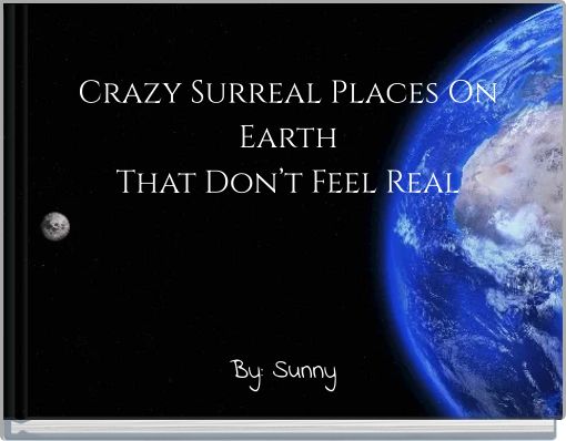 Crazy Surreal Places On Earth That Don&rsquo;t Feel Real