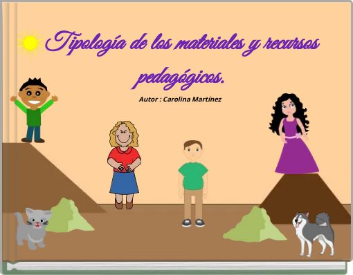 Tipología de los materiales y recursos pedagógicos. Autor : Carolina Martínez