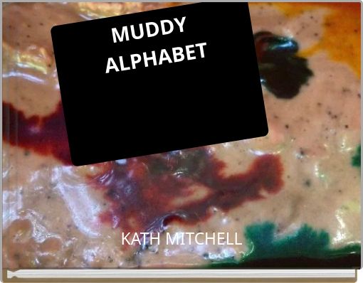 MUDDY ALPHABET