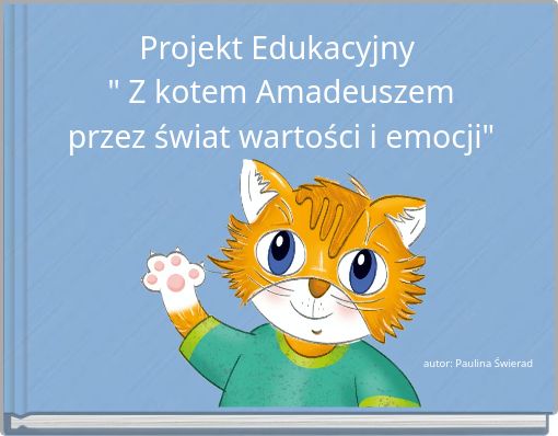 Projekt Edukacyjny " Z kotem Amadeuszem przez świat wartości i emocji"