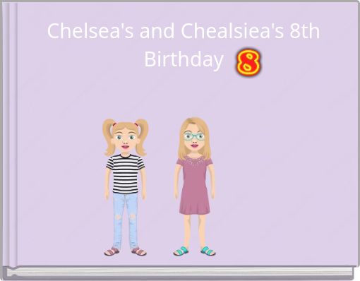 Chelsea's and Chealsiea's 8th Birthday