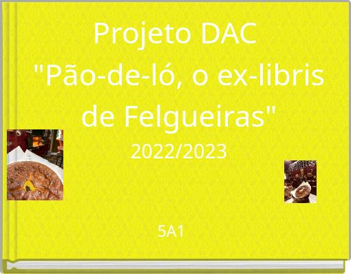 Projeto DAC "Pão-de-ló, o ex-libris de Felgueiras" 2022/2023