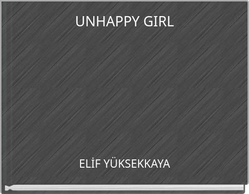 UNHAPPY GIRL