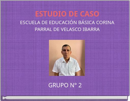 ESTUDIO DE CASO ESCUELA DE EDUCACIÓN BÁSICA CORINA PARRAL DE VELASCO IBARRA