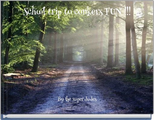 School trip to conkers FUN !!!