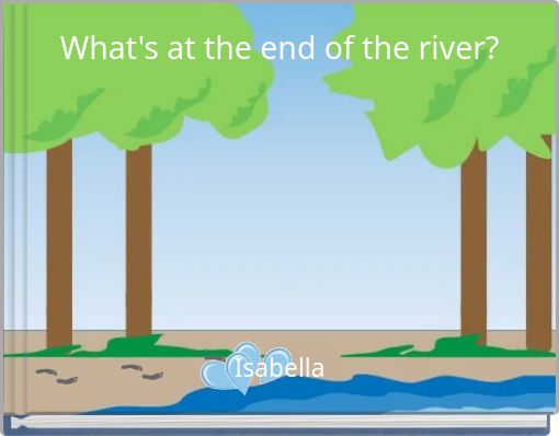 Front cover of 'What's at the end of the river?' 