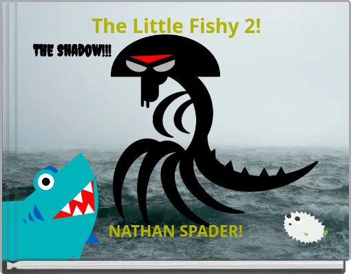 The Little Fishy 2! THE Shadow!!!