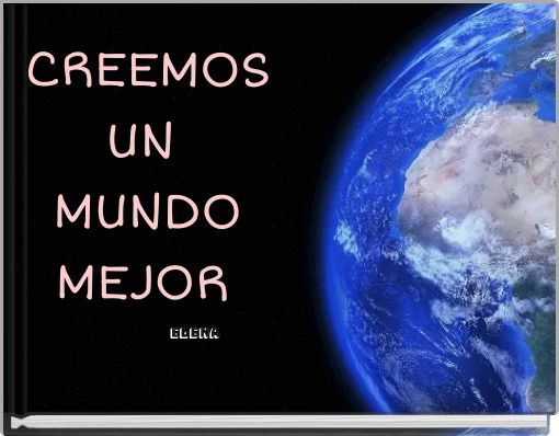 CREEMOS UN MUNDO MEJOR
