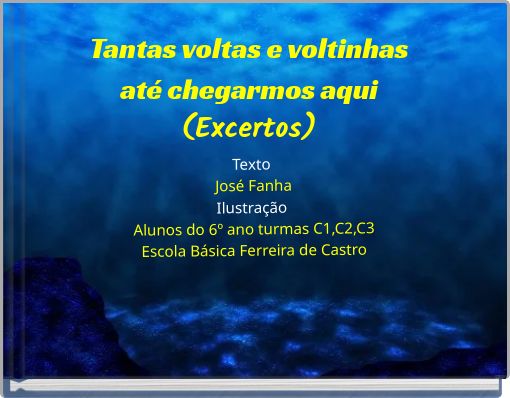 Tantas voltas e voltinhas até chegarmos aqui (Excertos)