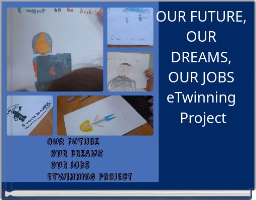 OUR FUTURE, OUR DREAMS, OUR JOBS eTwinning Project